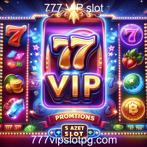 Descubra as Ofertas Especiais do 777 VIP Slot